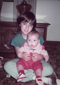 My first sister. I'd always wanted a sister and finally I had one.